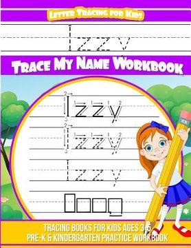portada Letter Tracing for Kids Izzy Trace My Name Workbook: Tracing Books for Kids Ages 3 - 5 Pre-K & Kindergarten Practice Workbook (en Inglés)