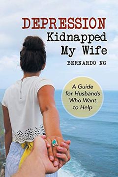 portada Depression Kidnapped my Wife: A Guide for Husbands who Want to Help (en Inglés)
