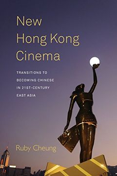 portada New Hong Kong Cinema: Transitions to Becoming Chinese in 21St-Century East Asia 