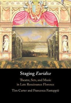 portada Staging 'Euridice' Theatre, Sets, and Music in Late Renaissance Florence (in English)