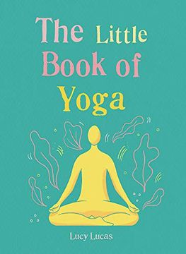 portada The Little Book of Yoga: Harness the Ancient Practice to Boost Your Health and Wellbeing (in English)