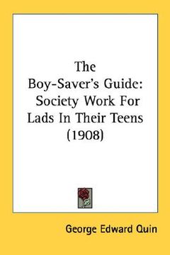 portada the boy-saver's guide: society work for lads in their teens (1908) (en Inglés)