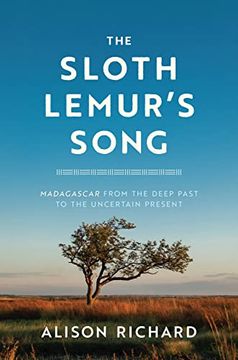 portada The Sloth Lemur'S Song: Madagascar From the Deep Past to the Uncertain Present (en Inglés)