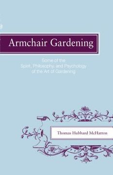 portada armchair gardening: some of the spirit, philosophy and psychology of the art of gardening (en Inglés)