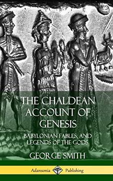 portada The Chaldean Account of Genesis: Babylonian Fables, and Legends of the Gods (Hardcover) (en Inglés)