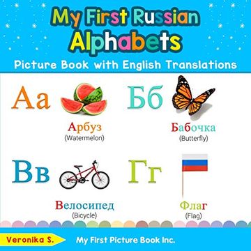portada My First Russian Alphabets Picture Book With English Translations: Bilingual Early Learning & Easy Teaching Russian Books for Kids: 1 (Teach & Learn Basic Russian Words for Children) (en Inglés)