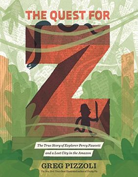portada The Quest for z: The True Story of Explorer Percy Fawcett and a Lost City in the Amazon (en Inglés)
