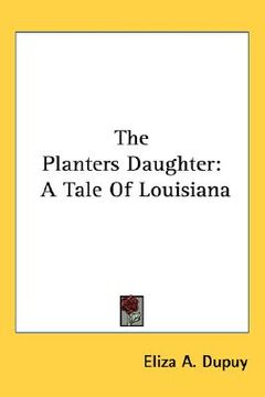 portada the planters daughter: a tale of louisiana (in English)
