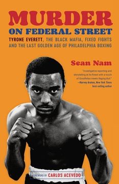 portada Murder on Federal Street: Tyrone Everett, the Black Mafia, Fixed Fights, and the Last Golden Age of Philadelphia Boxing