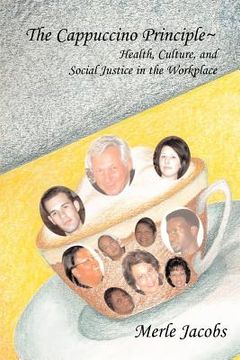 portada the cappuccino principle: health, culture and social justice in the workplace (en Inglés)