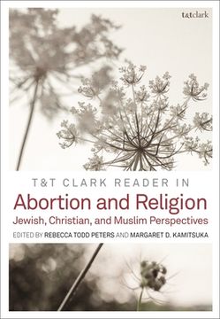 portada T&t Clark Reader in Abortion and Religion: Jewish, Christian, and Muslim Perspectives (in English)