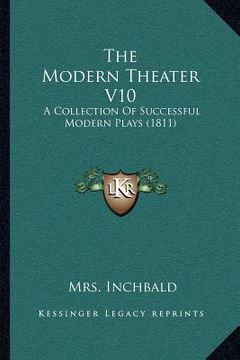 portada the modern theater v10: a collection of successful modern plays (1811) (en Inglés)