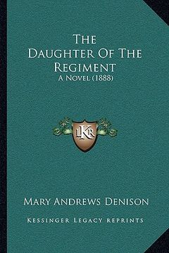 portada the daughter of the regiment: a novel (1888) (en Inglés)