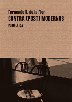 portada Contra(Post)Modernos: Tres Lecturas Intempestivas: Miguel Espinosa, Claudio Rodríguez, Antonio Gamoneda