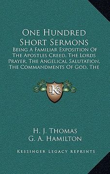 portada one hundred short sermons: being a familiar exposition of the apostles creed, the lords prayer, the angelical salutation, the commandments of god (in English)