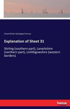 portada Explanation of Sheet 31: Stirling (southern part), Lanarkshire (northern part), Linlithgowshire (western borders) (en Inglés)