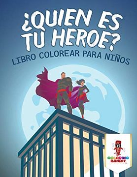 portada Quién es tu Héroe? Libro Colorear Para Niños (in Spanish)