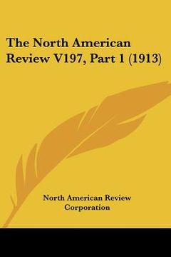 portada the north american review v197, part 1 (1913) (en Inglés)