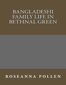 portada bangladeshi family life in bethnal green (en Inglés)