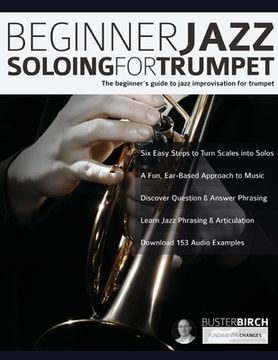 portada Beginner Jazz Soloing For Trumpet: The Beginner's Guide To Jazz Improvisation For Trumpet (en Inglés)