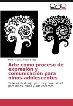 portada Arte como proceso de expresión y comunicación para niños-adolescentes: Talleres de dibujo, pintura y creatividad para niños, niñas y adolescentes (Spanish Edition)