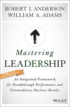 portada Mastering Leadership: An Integrated Framework for Breakthrough Performance and Extraordinary Business Results
