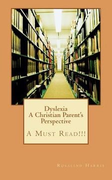 portada dyslexia a christian parent's perspective (en Inglés)