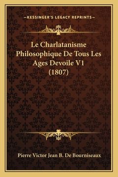 portada Le Charlatanisme Philosophique De Tous Les Ages Devoile V1 (1807) (en Francés)