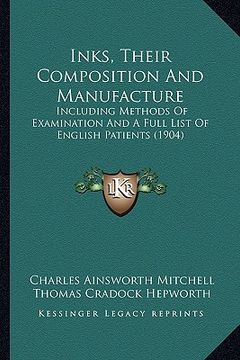 portada inks, their composition and manufacture: including methods of examination and a full list of english patients (1904)