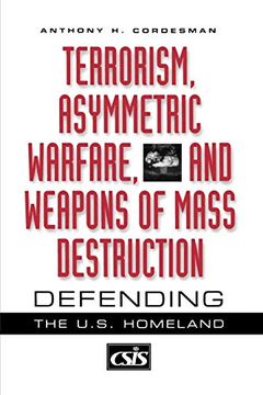 portada Terrorism, Asymmetric Warfare, and Weapons of Mass Destruction: Defending the U. S. Homeland (en Inglés)