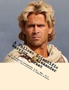 portada A Philoso Scientific Warrior - Alexander the Great: A Book of Motivation for Creation of Achievement