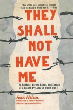 portada They Shall Not Have Me: The Capture, Forced Labor, and Escape of a French Prisoner in World War II (en Inglés)