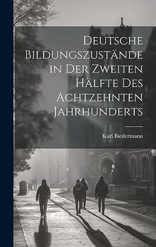 portada Deutsche Bildungszustände in der Zweiten Hälfte des Achtzehnten Jahrhunderts (en Alemán)