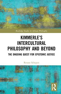 portada Kimmerle’S Intercultural Philosophy and Beyond: The Ongoing Quest for Epistemic Justice (Routledge Studies in African Philosophy) (in English)