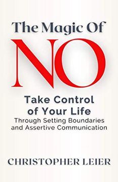 portada The Magic of no: Take Control of Your Life Through Setting Boundaries and Assertive Communication (en Inglés)