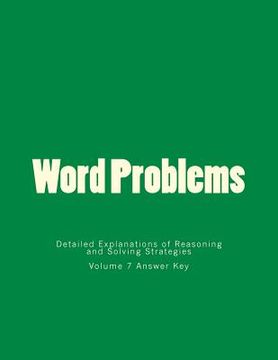 portada Word Problems-Detailed Explanations of Reasoning and Solving Strategies: Volume 7 Answer Key (en Inglés)