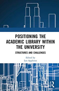 portada Positioning the Academic Library Within the University: Structures and Challenges (en Inglés)