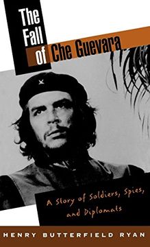portada The Fall of che Guevara: A Story of Soldiers, Spies, and Diplomats (in English)