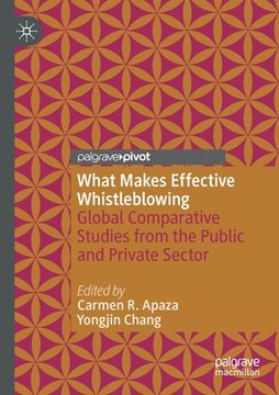 portada What Makes Effective Whistleblowing: Global Comparative Studies from the Public and Private Sector (in English)