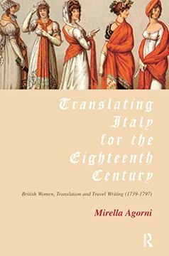 portada Translating Italy for the Eighteenth Century: British Women, Translation and Travel Writing (1739-1797) (en Inglés)