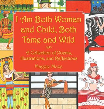 portada I am Both Woman and Child, Both Tame and Wild: A Collection of Poems, Illustrations and Reflections (in English)