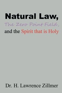 portada Natural Law, the Zero Point Field, and the Spirit That is Holy (en Inglés)