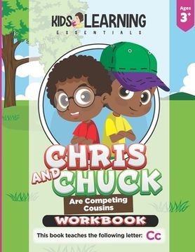 portada Chris And Chuck Are Competing Cousins Workbook: Letter Of The Week Preschool Activities & Homeschool Preschool Curriculum Worksheets For The Letter Cc (en Inglés)