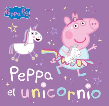 PEPPA PIG. UNICORNIO, EL