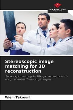 portada Stereoscopic image matching for 3D reconstruction (en Inglés)
