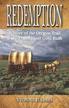 portada Redemption: A Story of the Oregon Trail & the Fraser River Gold Rush (in English)