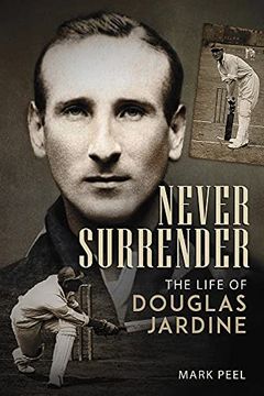 portada Never Surrender: The Life of Douglas Jardine