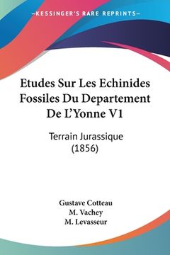 portada Etudes Sur Les Echinides Fossiles Du Departement De L'Yonne V1: Terrain Jurassique (1856) (in French)