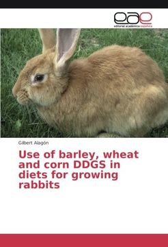 portada Use of barley, wheat and corn DDGS in diets for growing rabbits