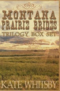portada Montana Prairie Brides Trilogy Box Set: A Clean Historical Mail Order Collection